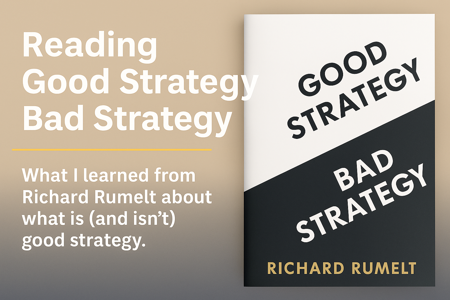 Good Strategy, Bad Strategy - Richard Rumelt